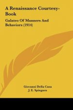 A Renaissance Courtesy-Book: Galateo of Manners and Behaviors (1914)
