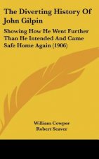 The Diverting History Of John Gilpin: Showing How He Went Further Than He Intended And Came Safe Home Again (1906)