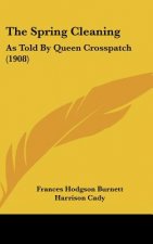 The Spring Cleaning: As Told by Queen Crosspatch (1908)