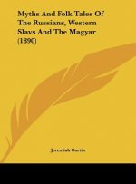 Myths and Folk Tales of the Russians, Western Slavs and the Magyar (1890)