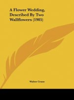 A Flower Wedding, Described by Two Wallflowers (1905)