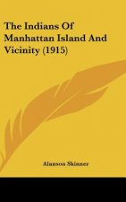The Indians of Manhattan Island and Vicinity (1915)