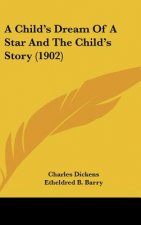 A Child's Dream Of A Star And The Child's Story (1902)