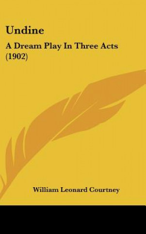 Undine: A Dream Play in Three Acts (1902)