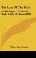 The Last Of The Illini: Or The Legend Of Starved Rock, A Tale Of Illinois (1916)