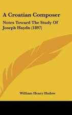 A Croatian Composer: Notes Toward the Study of Joseph Haydn (1897)