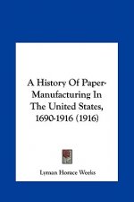 A History Of Paper-Manufacturing In The United States, 1690-1916 (1916)