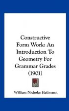 Constructive Form Work: An Introduction to Geometry for Grammar Grades (1901)