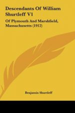 Descendants of William Shurtleff V1: Of Plymouth and Marshfield, Massachusetts (1912)