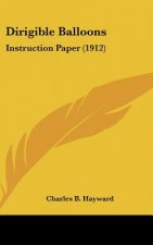 Dirigible Balloons: Instruction Paper (1912)
