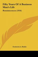 Fifty Years of a Business Man's Life: Reminiscences (1916)