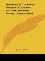 Handbook to the Bowes Museum of Japanese Art-Work, Streatlam Towers, Liverpool (1894)