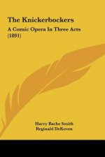 The Knickerbockers: A Comic Opera in Three Acts (1891)