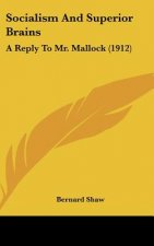 Socialism and Superior Brains: A Reply to Mr. Mallock (1912)