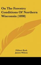 On the Forestry Conditions of Northern Wisconsin (1898)