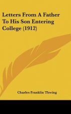 Letters from a Father to His Son Entering College (1912)