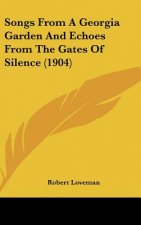 Songs from a Georgia Garden and Echoes from the Gates of Silence (1904)