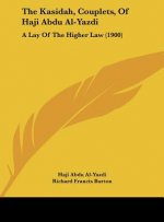 The Kasidah, Couplets, of Haji Abdu Al-Yazdi: A Lay of the Higher Law (1900)