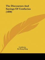 The Discourses and Sayings of Confucius (1898)