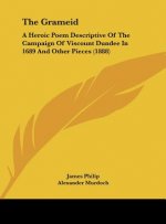 The Grameid: A Heroic Poem Descriptive of the Campaign of Viscount Dundee in 1689 and Other Pieces (1888)