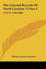 The Colonial Records of North Carolina V2 Part 2: 1713 to 1728 (1886)