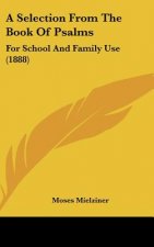 A Selection from the Book of Psalms: For School and Family Use (1888)