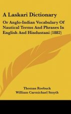 A Laskari Dictionary: Or Anglo-Indian Vocabulary of Nautical Terms and Phrases in English and Hindustani (1882)