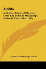 Alphita: A Medico-Botanical Glossary, from the Bodleian Manuscript, Selden B. Thirty-Five (1887)