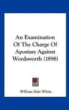 An Examination of the Charge of Apostasy Against Wordsworth (1898)