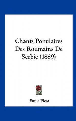 Chants Populaires Des Roumains de Serbie (1889)