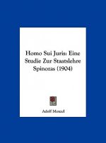 Homo Sui Juris: Eine Studie Zur Staatslehre Spinozas (1904)