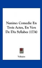 Nanine: Comedie En Trois Actes, En Vers de Dix Syllabes (1774)
