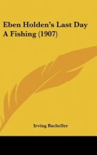 Eben Holden's Last Day a Fishing (1907)