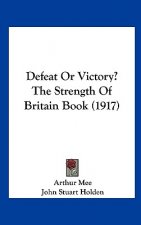 Defeat or Victory? the Strength of Britain Book (1917)