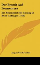 Der Eremit Auf Formentera: Ein Schauspiel Mit Gesang in Zwey Aufzugen (1790)