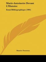 Marie-Antoinette Devant L'Histoire: Essai Bibliographique (1901)