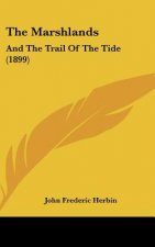 The Marshlands: And the Trail of the Tide (1899)