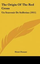 The Origin of the Red Cross: Un Souvenir de Solferino (1911)
