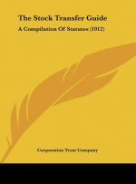 The Stock Transfer Guide: A Compilation of Statutes (1912)