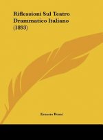 Riflessioni Sul Teatro Drammatico Italiano (1893)