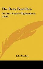 The Reay Fencibles: Or Lord Reay's Highlanders (1890)