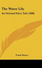 The Water Lily: An Oriental Fairy Tale (1888)