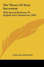 The Theory of State Succession: With Special Reference to English and Colonial Law (1907)