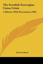 The Swedish-Norwegian Union Crisis: A History With Documents (1905)