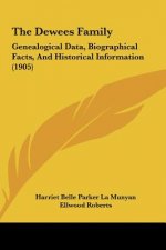 The Dewees Family: Genealogical Data, Biographical Facts, and Historical Information (1905)