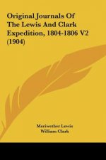 Original Journals of the Lewis and Clark Expedition, 1804-1806 V2 (1904)