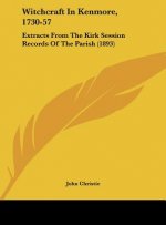 Witchcraft in Kenmore, 1730-57: Extracts from the Kirk Session Records of the Parish (1893)