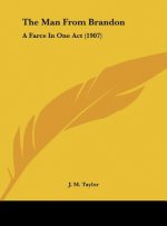 The Man from Brandon: A Farce in One Act (1907)