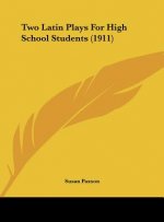Two Latin Plays for High School Students (1911)