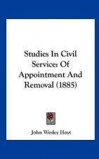 Studies in Civil Service: Of Appointment and Removal (1885)